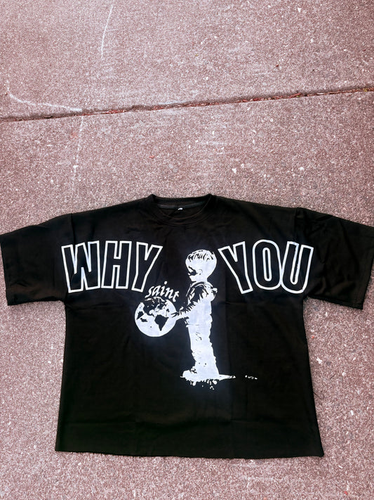 “Why You” Tee